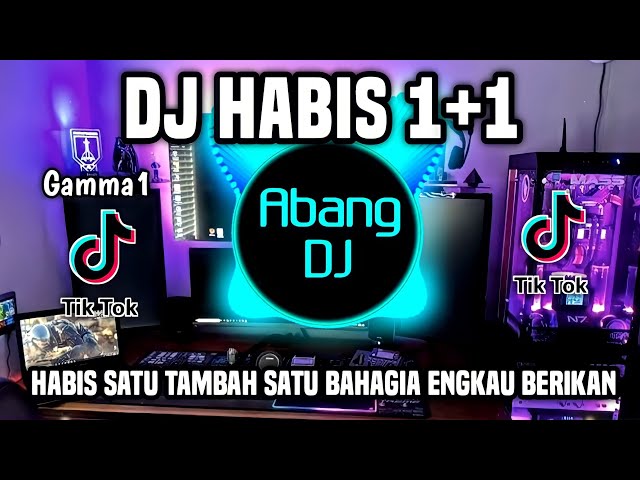 DJ HABIS 1+1 - HABIS SATU TAMBAH SATU BAHAGIA ENGKAU BERIKAN REMIX FULL BASS TERBARU 2024 class=