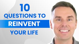 10 Questions to Reinvent Your Life