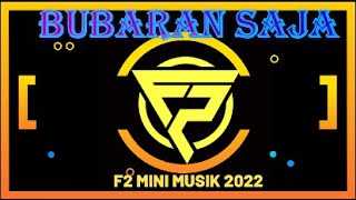 BUBARAN SAJA - ADY MULYADI - F2 MINI MUSIK 2022