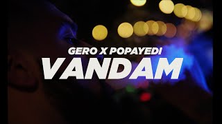 GERO X POPAYEDI - VANDAM (OFFICIALVIDEO)