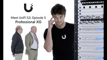 Meet UniFi: Professional XG