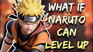 What If Naruto Can Level Up | Part 1