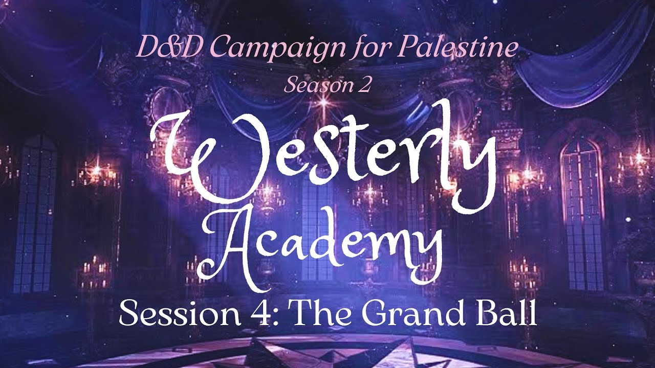 The Grand Ball - Westerly Academy : DnD Campaign for Charity (Season 2 Session 4)
