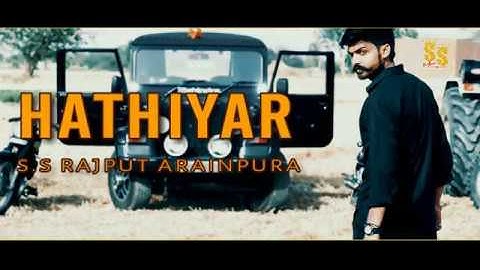HATHIYAR__S S RAJPUT ARAINPURA (FULL HD VIDEO) EDIT BY __ AJAY SHARMA BALU