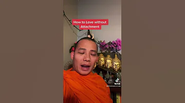 Buddhist way, How to Love without attachment!
