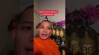 Buddhist way, How to Love without attachment!