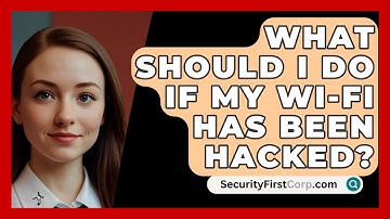 What Should I Do If My Wi-Fi Has Been Hacked? - SecurityFirstCorp.com