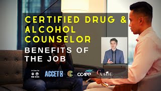 Becoming a Certified Drug and Alcohol Counselor - Benefits Of The Job