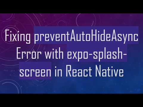 Fixing preventAutoHideAsync Error with expo-splash-screen in React Native