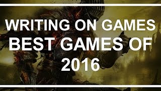 TOP 5 GAMES OF 2016 (Analysis) - Writing on Games