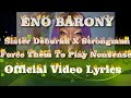 Eno Barony Force Dem To Play Nonsense Ft Sister Deborah X Strongman Lyrics Video mp3