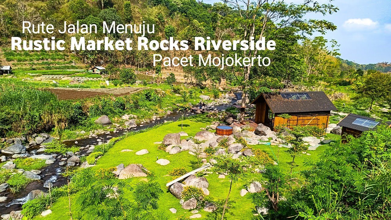 Rute Jalan Menuju Rustic Market Rock Riverside Pacet Mojokerto YouTube
