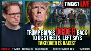Trump Brings ORDER Back To DC Streets, Left Says Takeover Is RACIST