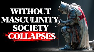 What the Knights Knew About Masculinity That You Don’t Wealth