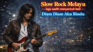 Download Lagu Diam Diam Aku Rindu, Slow Rock Melayu Malaysia | Lagu sedih menyentuh hati bikin nangis MP3
