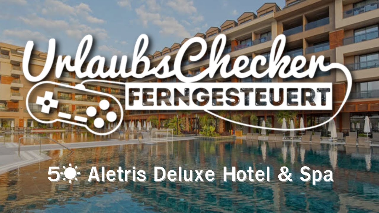 5☀ Aletris Deluxe Hotel & Spa | Türkische Riviera | UrlaubsChecker ferngesteuert