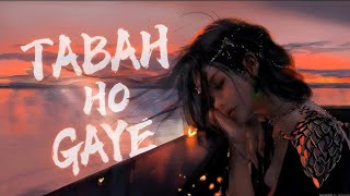 Tabah Ho Gaye | Painful Love Song | Heartbreaking Lyrics