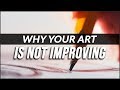 The BIGGEST Reason your Art is NOT IMPROVING