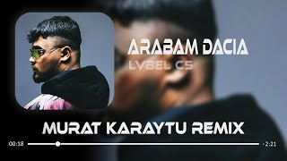 LVBEL C5 - Arabam Dacia ( Murat Karaytu Remix )