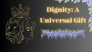 Universal Dignity: The Innate Value of All Life