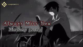 Always Miss You - Mashup 2023 | Lofi Chillout Mashup | Bollywood Lofi | #lofi #lovemashup #mashup