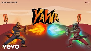 Boj, Ajebutter22 - Yawa Official Audio