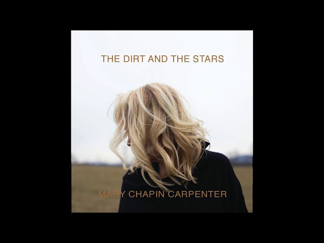 Mary Chapin Carpenter - Between The Dirt And The Stars