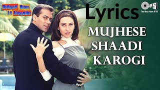 Mujhse Shaadi Karogi Lyrics - Dulhan Hum Le Jayenge | Salman Khan & Karisma Kapoor