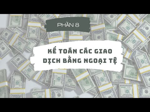 Video Kế toán các giao dịch bằng ngoại tệ- P8: Ví dụ minh... - youtube