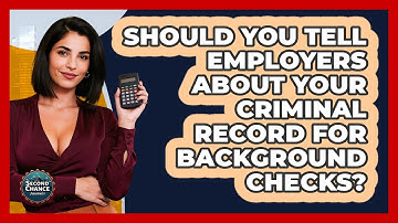 Should You Tell Employers About Your Criminal Record For Background Checks? - Second Chance Journey