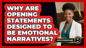 Why Are Opening Statements Designed To Be Emotional Narratives? - Justice System Explained