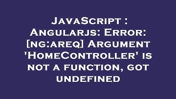 JavaScript : Angularjs: Error: [ng:areq] Argument 