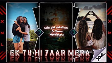 "EK TU HI YAAR MERA special status video edit xml" by @rajdep_official_007