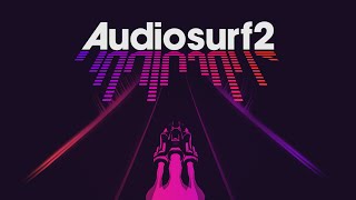 Audiosurf 2 Release Preview!