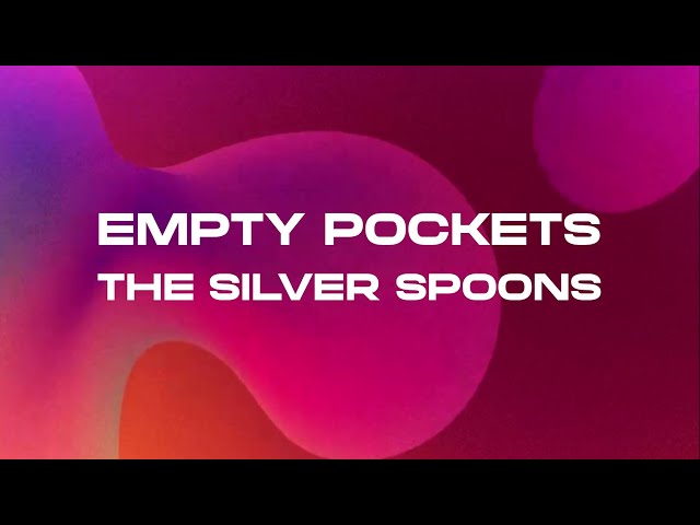 THE SILVER SPOONS - Empty Pockets