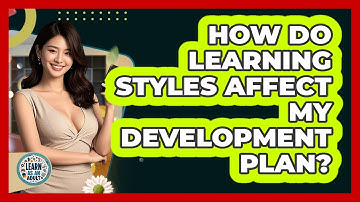 How Do Learning Styles Affect My Development Plan? - Learn As An Adult