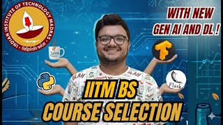 IITM BS Course Selection Roadmap | Gen AI and Deep Learning Included |  SEPTEMBER 2025 | By Darshan