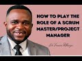 How can you play the role of a scrum master  project manager in the same project