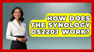 How Does The Synology DS220j Work? - The Hardware Hub