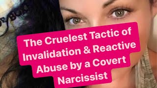 The Cruelest Tactic of Invalidation & Reactive Abuse by a Covert Narcissist | #covertnarcissist