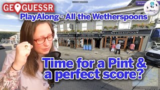 It's finally time for the Wetherspoons map - GeoGuessr Play Along - All the Wetherspoons
