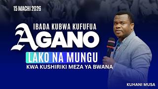 🔴#LIVE: 15.3.2026]  - IBADA KUU YA JUMAPILI - KUFUFUA AGANO LAKO NA MUNGU KUUPITIA MEZA YA BWANA