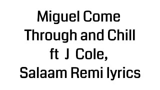 Miguel Come Through and Chill ft  J  Cole, Salaam Remi lyrics