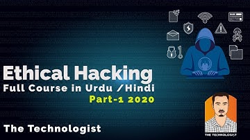 Ethical Hacking full Course in Urdu /Hindi Part-1 2022  |  The Technologist