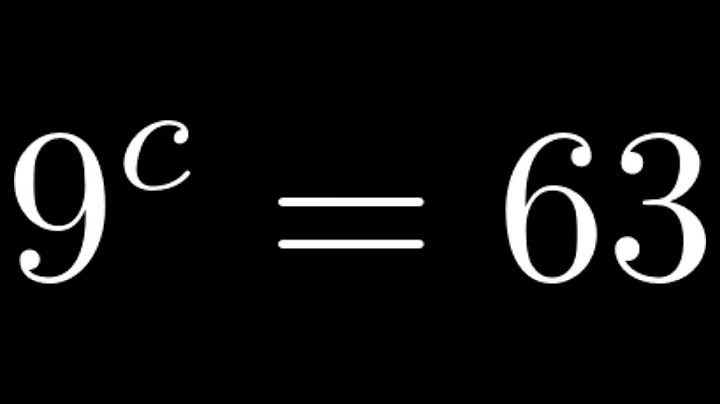 Write 9^c = 63 in Logarithmic Form College Algebra MyMathlab Problem