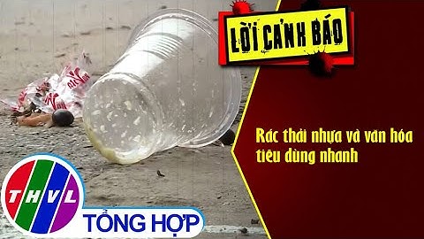 Rác thải nhựa và văn hóa tiêu dùng nhanh