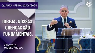 Igreja: Nossas crenças são fundamentais. Quarta-feira – 12/06/2024