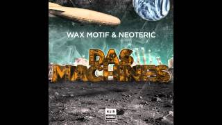 Wax Motif & Neoteric - Das Machines (Original Mix) (Mcr-008 // Main Course)