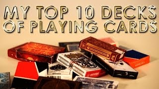 My Top 10 Decks Of Playing Cards [HD]