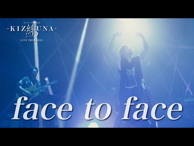 手越祐也 / face to face【手越祐也 LIVE TOUR 2024「絆 -KIZUNA